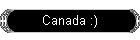 Canada :)